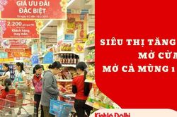 Siêu thị tăng giờ mở cửa, bán hàng cả mùng 1 Tết