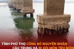 Bản tin 60s: Tỉnh Phú Thọ công bố nguyên nhân Cầu Trung Hà bị xói mòn trụ móng