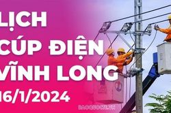 Lịch cúp điện Vĩnh Long hôm nay ngày 16/1/2024