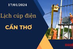 Lịch cúp điện hôm nay ngày 17/01/2024 tại Cần Thơ