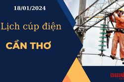 Lịch cúp điện hôm nay ngày 18/01/2024 tại Cần Thơ