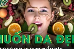 Ăn 10 thực phẩm này sẽ giúp bạn luôn trẻ đẹp
