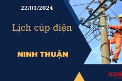 Lịch cúp điện hôm nay tại Ninh Thuận ngày 22/01/2024
