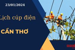 Lịch cúp điện hôm nay ngày 23/01/2024 tại Cần Thơ
