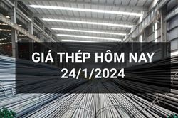 Giá thép ngày 24/1: Trong nước kéo dài chuỗi đứng giá hơn 2 tuần