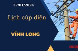 Lịch cúp điện hôm nay tại Vĩnh Long ngày 27/01/2024