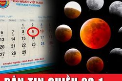 Bản tin chiều 28-1: Lý giải hiện tượng 8 năm nữa mới có ngày 30 Tết