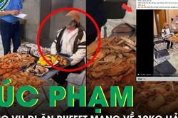 Vụ ăn buffet 'đúi túi' 10kg hải sản mang về: Livestream hình ảnh khách hàng là hành vi xúc phạm nhân phẩm