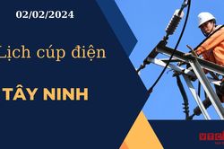 Lịch cúp điện hôm nay ngày 02/02/2024 tại Tây Ninh