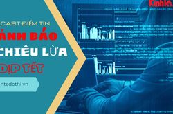 Cảnh giác 5 chiêu lừa 'cũ rích' dịp Tết