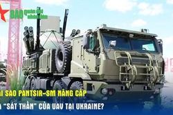 Tại sao Pantsir-SM nâng cấp là 'sát thần' của UAV tại Ukraine?