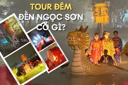 Độc đáo tour trải nghiệm 'Ngọc Sơn – Đêm huyền bí'