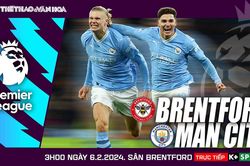 Nhận định bóng đá Brentford vs Man City, Ngoại hạng Anh vòng 23 (03h00 hôm nay 6/2)