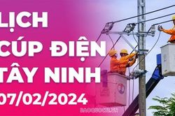 Lịch cúp điện Tây Ninh hôm nay ngày 7/2/2024