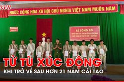 Tử tù xúc động khi được trở về sau hơn 21 năm cải tạo