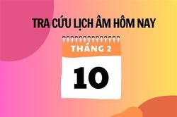 Xem lịch âm hôm nay 10/2 và ngày mai