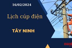Lịch cúp điện hôm nay tại Tây Ninh ngày 16/02/2024