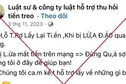 Cảnh báo thủ đoạn giả danh luật sư hỗ trợ thu hồi tiền lừa đảo