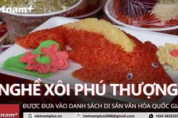 Vinh danh nghề xôi Phú Thượng thành Di sản văn hóa phi vật thể Quốc gia