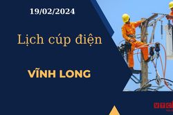 Lịch cúp điện hôm nay tại Vĩnh Long ngày 19/02/2024