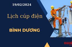Lịch cúp điện hôm nay tại Bình Dương ngày 19/02/2024
