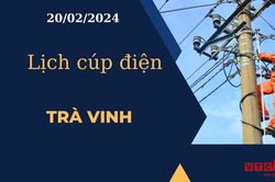 Lịch cúp điện hôm nay tại Trà Vinh ngày 20/02/2024