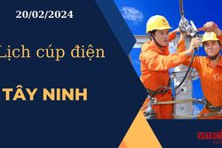 Lịch cúp điện hôm nay ngày 20/02/2024 tại Tây Ninh