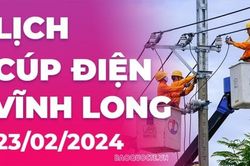 Lịch cúp điện Vĩnh Long hôm nay ngày 23/2/2024