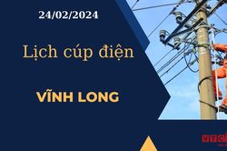 Lịch cúp điện hôm nay tại Vĩnh Long ngày 24/02/2024