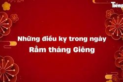 Điều kiêng kỵ trong ngày Rằm tháng Giêng không phải ai cũng biết