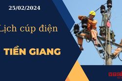 Lịch cúp điện hôm nay ngày 25/02/2024 tại Tiền Giang