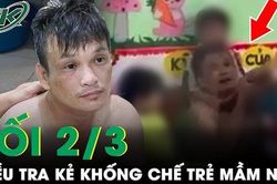 Tối 2/3: Diễn biến mới vụ người đàn ông nghi 'ngáo đá' cầm dao khống chế trẻ ở trường mầm non