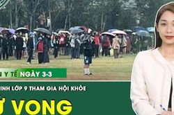 Những thông tin y tế nóng nhất trong ngày hôm nay 3/3