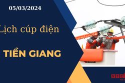 Lịch cúp điện hôm nay ngày 05/03/2024 tại Tiền Giang