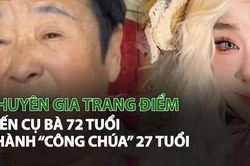 Chuyên gia trang điểm biến cụ bà 72 tuổi thành 'Công chúa' 27 tuổi