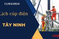 Lịch cúp điện hôm nay ngày 11/03/2024 tại Tây Ninh