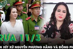 Trưa 11/3: TAND cấp cao tại TPHCM thông tin sẽ xét xử phúc thẩm Nguyễn Phương Hằng và đồng phạm