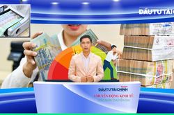 Đón xem Chuyển động kinh tế - Góc nhìn chuyên gia, 6 giờ 30 ngày 15-3