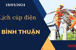 Lịch cúp điện hôm nay ngày 18/03/2024 tại Bình Thuận