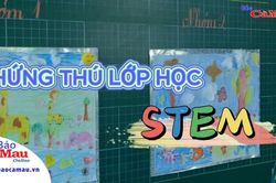 Hứng thú với lớp học STEM