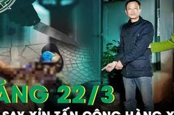 Sáng 22/3: Người đàn ông say xỉn tấn công hàng xóm trọng thương chỉ vì mâu thuẫn