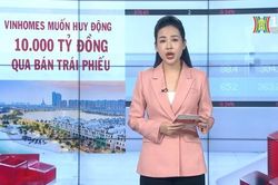 Vinhomes muốn huy động 10.000 tỷ đồng từ trái phiếu