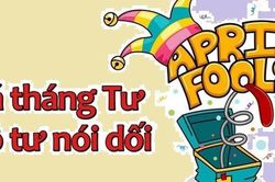 Chào tuần mới: Nói gì trong ngày 'cá tháng Tư'?