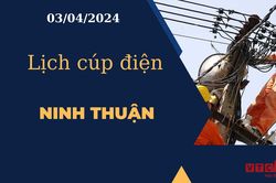 Lịch cúp điện hôm nay tại Ninh Thuận ngày 03/04/2024
