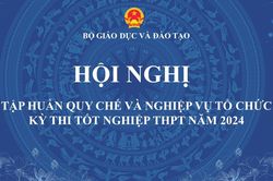 Dự kiến 12/4 tập huấn quy chế và nghiệp vụ tổ chức Kỳ thi tốt nghiệp THPT 2024