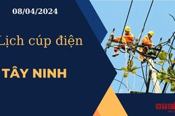Lịch cúp điện hôm nay ngày 08/04/2024 tại Tây Ninh