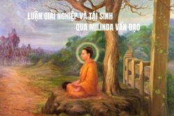 Luận giải 'nghiệp và tái sinh' qua Milinda vấn đạo