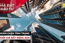 Bản tin Nhà đất và đầu tư | 09/04/2024