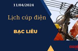 Lịch cúp điện hôm nay tại Bạc Liêu ngày 11/04/2024