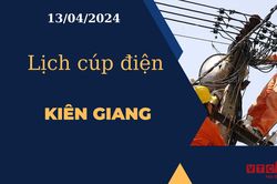 Lịch cúp điện hôm nay tại Kiên Giang ngày 13/04/2024